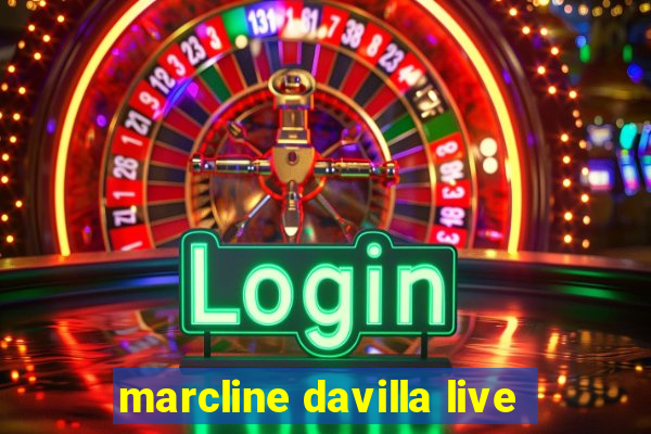 marcline davilla live